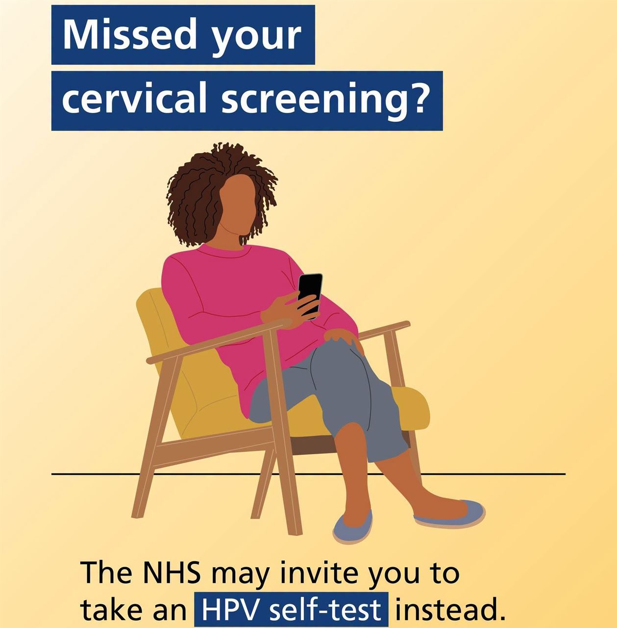 a cartoon image of a woman sat in a chair looking at her mobile phone.  The words Missed your cervical screening?  The NHS may invite you to take an HPV test instead.