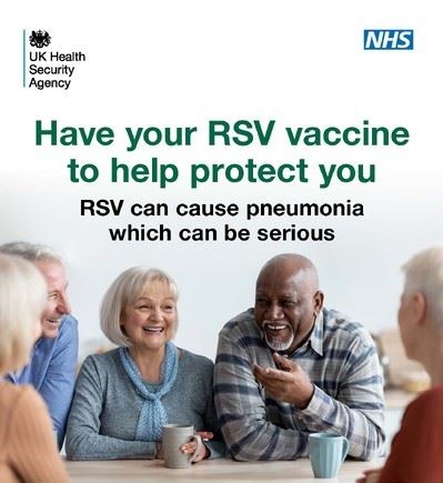 a group of older people at a table drinking coffee and the words Have your RSV vaccine to help protect you.  RSV can cause pneumonia which can be serious.  The UK Health Security Agency and NHS logos appear above.